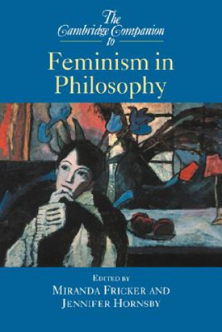 Könyv Cambridge Companion to Feminism in Philosophy Miranda FrickerJennifer Hornsby