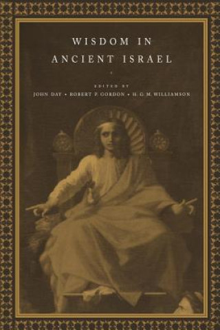 Book Wisdom in Ancient Israel John DayRobert P. GordonHugh Godfrey Maturin Williamson