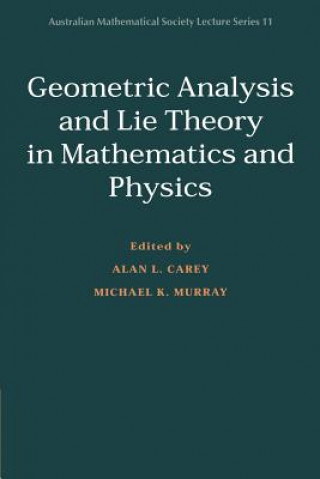 Kniha Geometric Analysis and Lie Theory in Mathematics and Physics Alan L. CareyMichael K. Murray