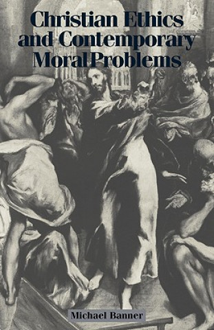 Libro Christian Ethics and Contemporary Moral Problems Michael Banner