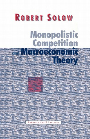 Livre Monopolistic Competition and Macroeconomic Theory Robert M. Solow