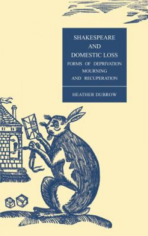 Carte Shakespeare and Domestic Loss Heather Dubrow