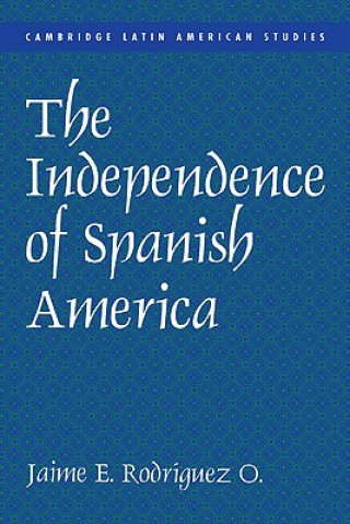 Carte Independence of Spanish America Jaime E. Rodríguez