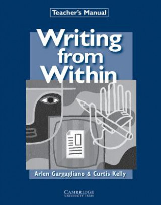 Könyv Writing from Within Teacher's Manual Arlen GargaglianoCurtis Kelly