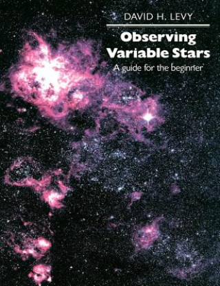 Kniha Observing Variable Stars David H. LevyJanet A. Mattei