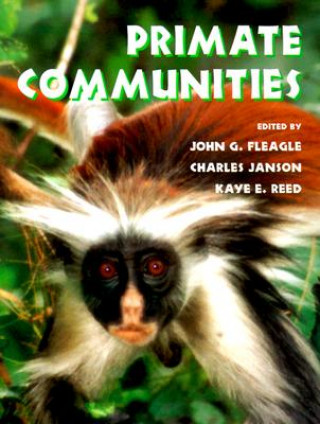 Kniha Primate Communities J. G. FleagleCharles JansonKaye Reed