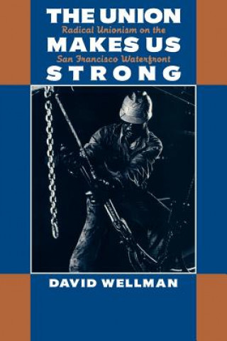 Kniha Union Makes Us Strong David Wellman