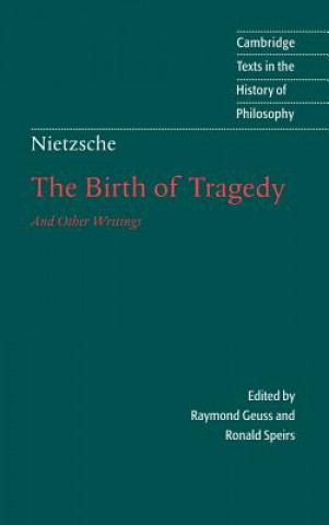 Carte Nietzsche: The Birth of Tragedy and Other Writings Friedrich NietzscheRaymond GeussRonald Speirs