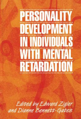 Könyv Personality Development in Individuals with Mental Retardation Edward ZiglerDianne Bennett-GatesDonald Cohen