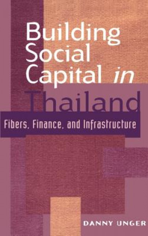 Kniha Building Social Capital in Thailand Danny Unger