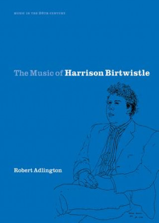 Książka Music of Harrison Birtwistle Robert Adlington