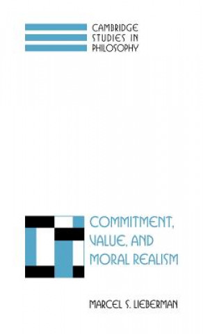 Книга Commitment, Value, and Moral Realism Marcel S. Lieberman