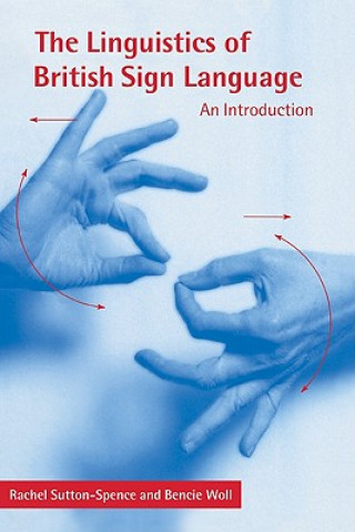 Kniha Linguistics of British Sign Language Rachel (University of Bristol) Sutton-Spence