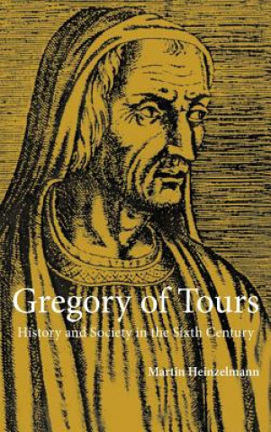 Kniha Gregory of Tours Martin HeinzelmannChristopher Carroll