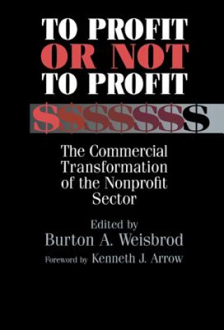 Kniha To Profit or Not to Profit Burton A. Weisbord