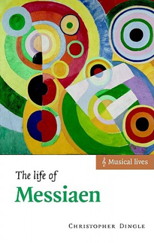 Könyv Life of Messiaen Christopher Dingle
