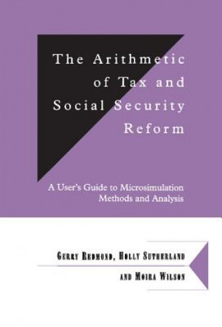 Könyv Arithmetic of Tax and Social Security Reform Gerry RedmondHolly SutherlandMoira Wilson