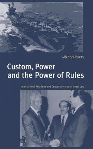 Kniha Custom, Power and the Power of Rules Michael Byers