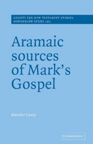 Kniha Aramaic Sources of Mark's Gospel Maurice Casey