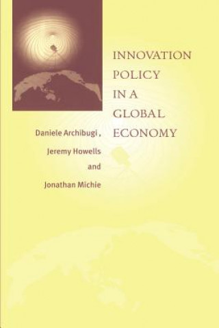 Kniha Innovation Policy in a Global Economy Daniele ArchibugiJeremy HowellsJonathan Michie