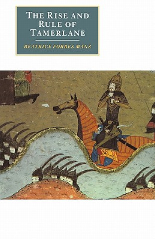Carte Rise and Rule of Tamerlane Beatrice Forbes Manz