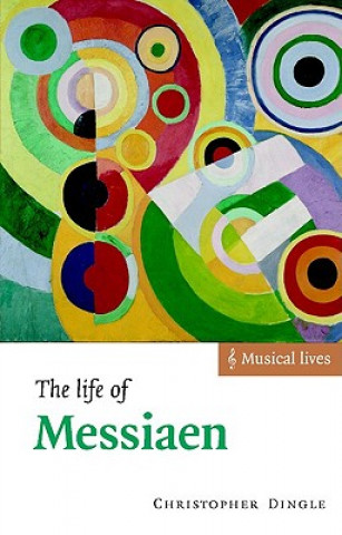 Könyv Life of Messiaen Christopher Dingle