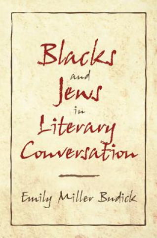 Livre Blacks and Jews in Literary Conversation Emily Miller Budick