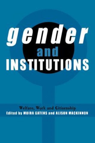 Könyv Gender and Institutions Moira GatensAlison Mackinnon