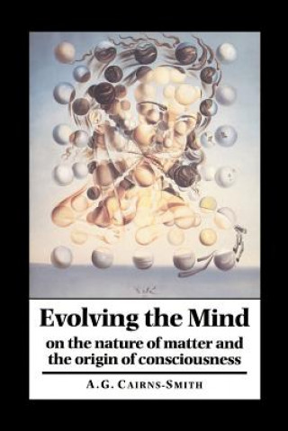 Kniha Evolving the Mind A. Graham Cairns-Smith