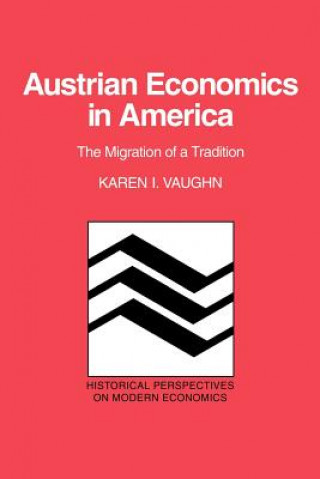 Kniha Austrian Economics in America Karen I. Vaughn