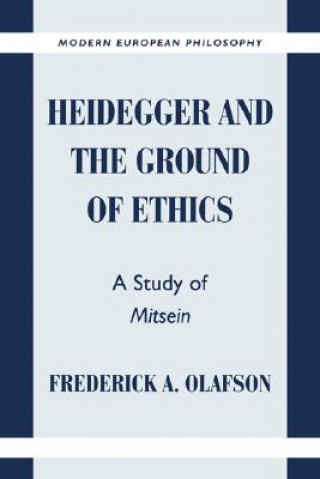 Buch Heidegger and the Ground of Ethics Frederick A. Olafson