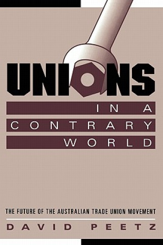 Książka Unions in a Contrary World David Peetz