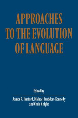 Książka Approaches to the Evolution of Language James R. HurfordMichael Studdert-KennedyChris Knight