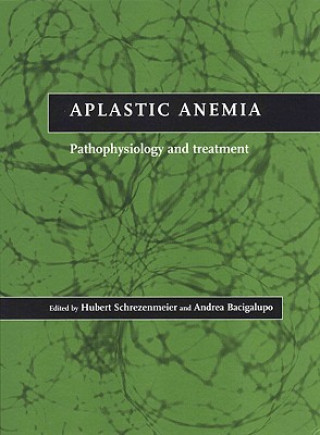 Könyv Aplastic Anemia Hubert SchrezenmeierAndrea Bacigalupo