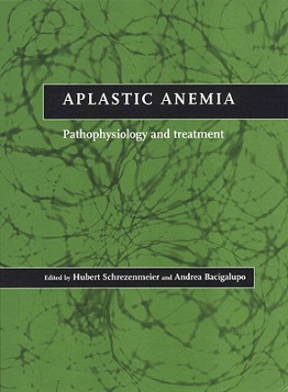 Knjiga Aplastic Anemia Hubert SchrezenmeierAndrea Bacigalupo