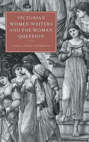 Książka Victorian Women Writers and the Woman Question Nicola Diane Thompson