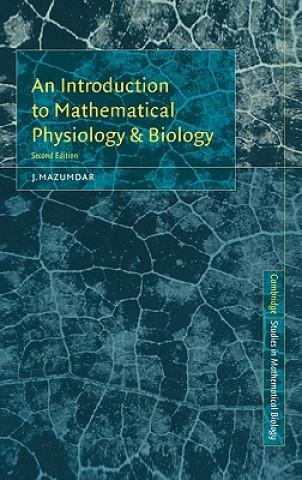 Kniha Introduction to Mathematical Physiology and Biology J. Mazumdar