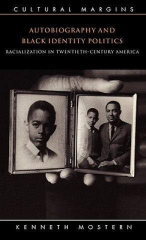 Kniha Autobiography and Black Identity Politics Kenneth Mostern