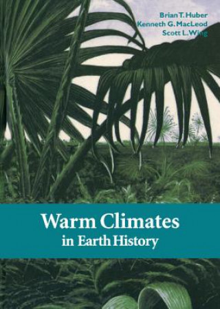 Knjiga Warm Climates in Earth History Brian T. HuberKenneth G. MacleodScott L. Wing