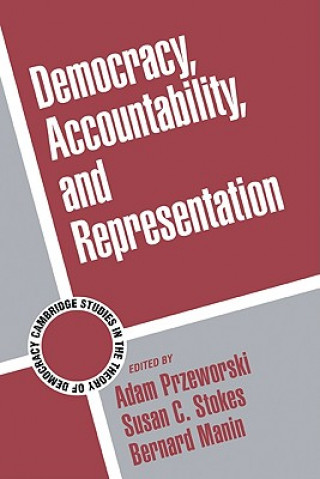 Knjiga Democracy, Accountability, and Representation Adam PrzeworskiSusan C. StokesBernard Manin