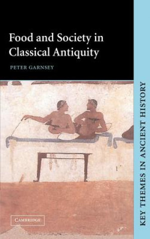 Könyv Food and Society in Classical Antiquity Peter Garnsey