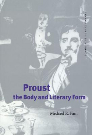 Carte Proust, the Body and Literary Form Michael R. Finn