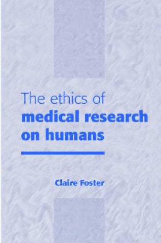 Książka Ethics of Medical Research on Humans Claire Foster