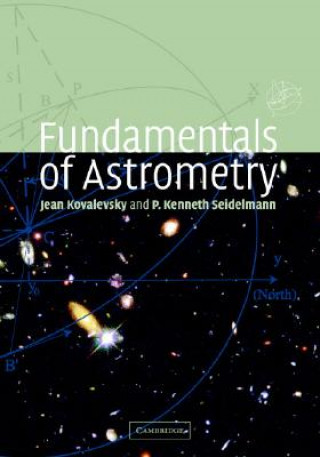 Könyv Fundamentals of Astrometry Jean KovalevskyP. Kenneth Seidelmann