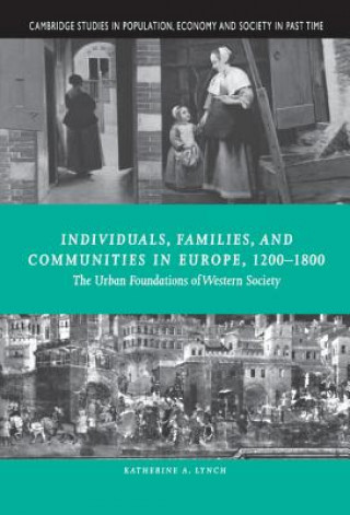Carte Individuals, Families, and Communities in Europe, 1200-1800 Katherine A. Lynch