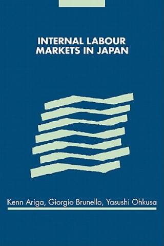 Kniha Internal Labour Markets in Japan Kenn ArigaGiorgio BrunelloYasushi Ohkusa