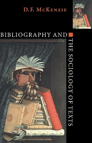 Kniha Bibliography and the Sociology of Texts D. F. McKenzie