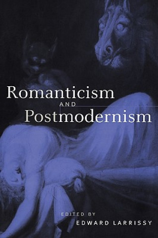 Carte Romanticism and Postmodernism Edward Larrissy