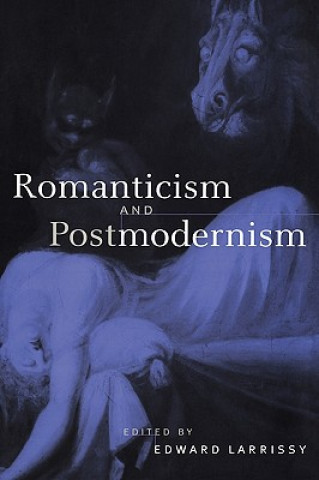 Książka Romanticism and Postmodernism Edward Larrissy