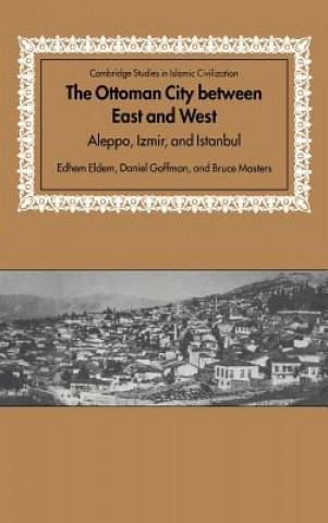 Könyv Ottoman City between East and West Eldem